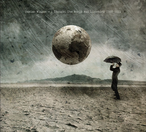 Damian Wilson - I Thought The World Was Listening 1997 - 2011